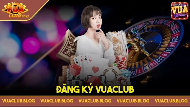 Đăng Ký VuaClub - Hướng Dẫn Chi Tiết, Nhận Ngay Ưu Đãi Khủng