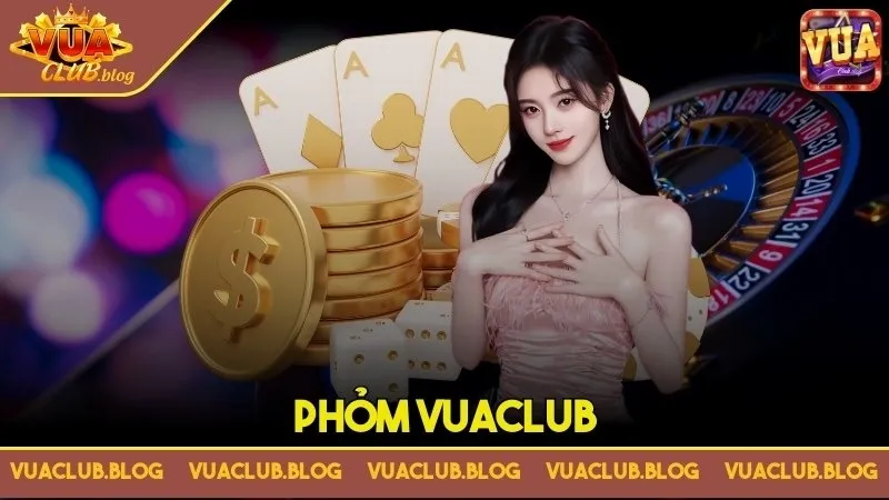 Phỏm VuaClub - Đẳng Cấp Game Bài, Chinh Phục Phần Thưởng Hấp Dẫn