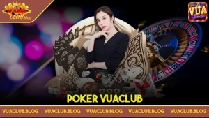 Poker Vuaclub và bí quyết chiến thắng ngay lần đầu nhập cuộc