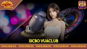 Sicbo VuaClub - Sân Chơi Giải Trí Đỉnh Cao, Thắng Lớn Cực Đã