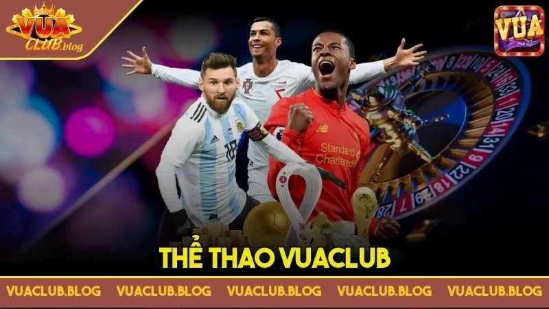 Thể thao Vuaclub - Tham gia trải nghiệm sân chơi đẳng cấp