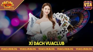 Xì Dách VuaClub - Bí Quyết Thắng Lớn Cho Newbie, Chơi Là Nghiền